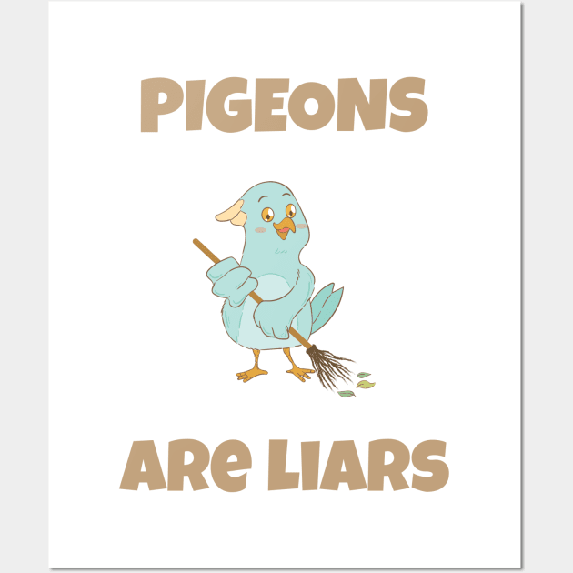 Pigeons are liars funny meme Wall Art by Creativity Apparel